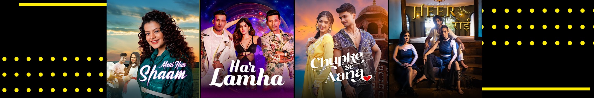 Meri Har Shaam · Har Lamha · Chupke Se Aana · Heer